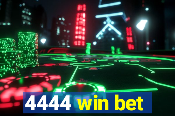 4444 win bet